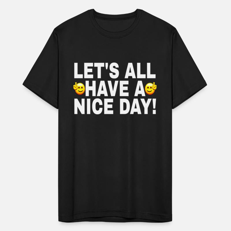 LET'S ALL HAVE A NICE DAY WHITE FONTS TWO FACES