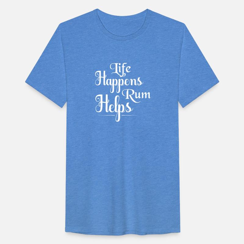 Life Happens Rum Helps Drinking Alcohol