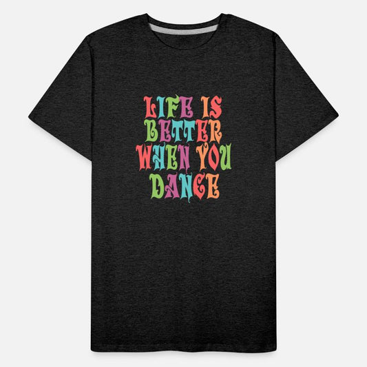 Life is better when you dance