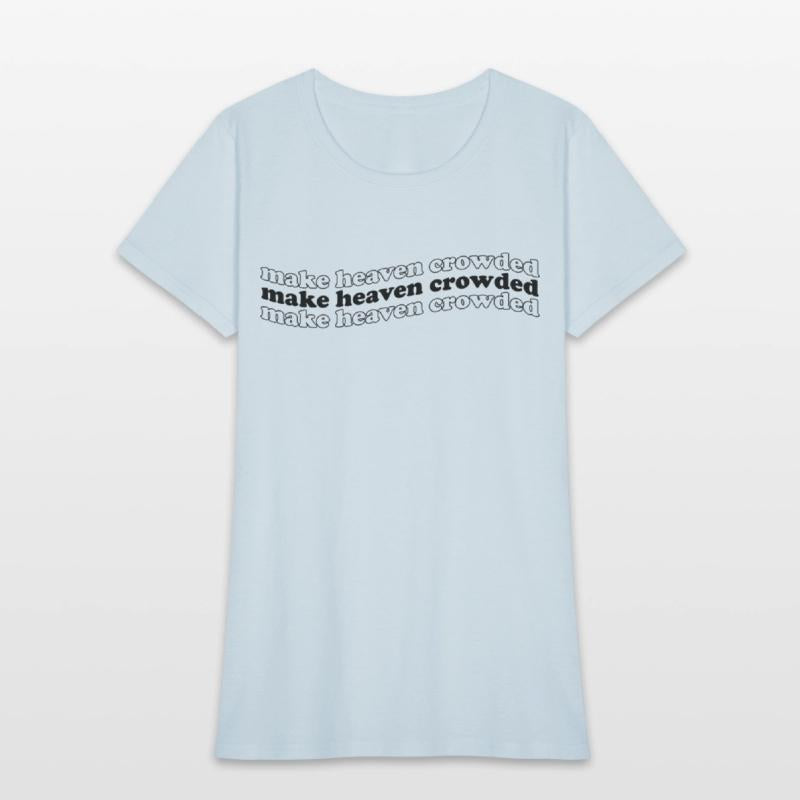 Make Heaven Crowed Women Shirt & Women Pullover