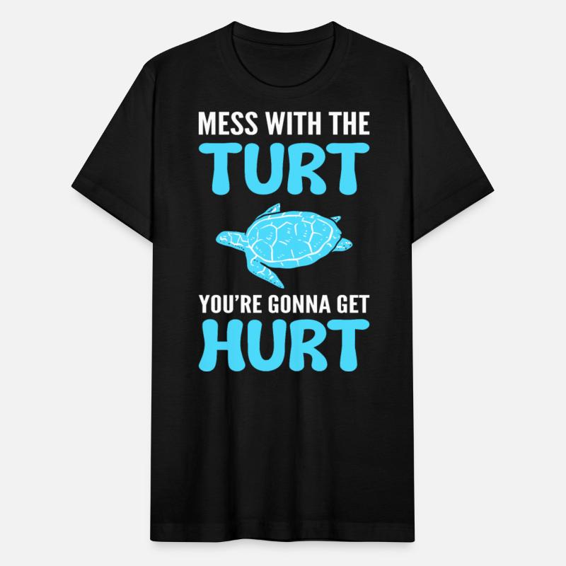 Mess With The Turt You're Gonna Get Hurt