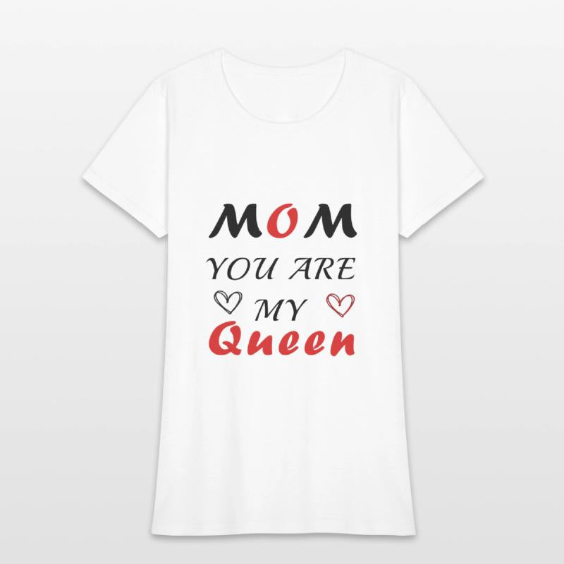 Mom you are my queen