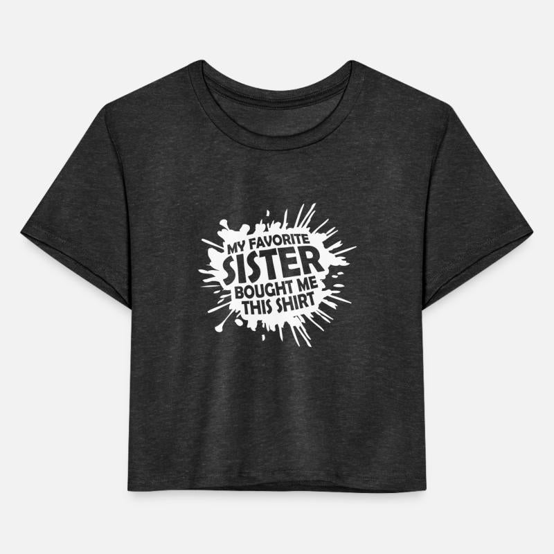 My Favorite Sister Bought Me This Shirt Family