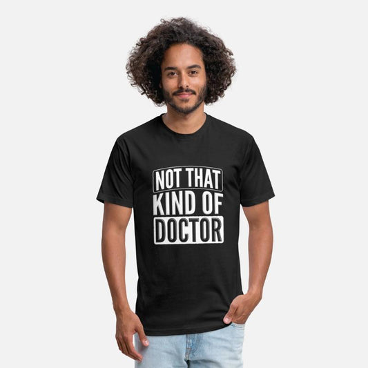 Not That Kind Of Doctor PhD