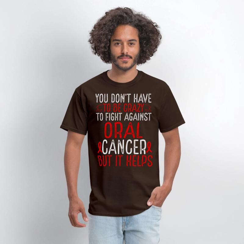 Oral Cancer Awareness Have to be Crazy Fighter
