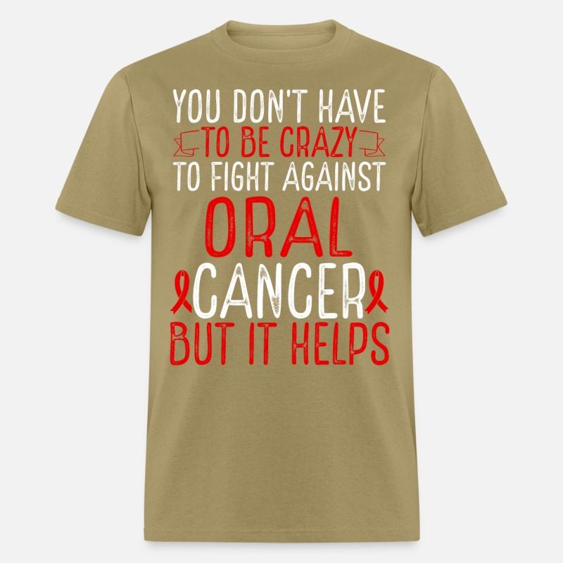 Oral Cancer Awareness Have to be Crazy Fighter