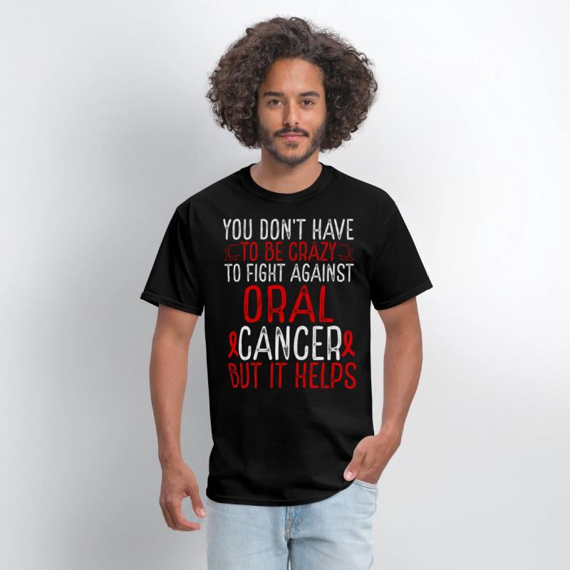 Oral Cancer Awareness Have to be Crazy Fighter
