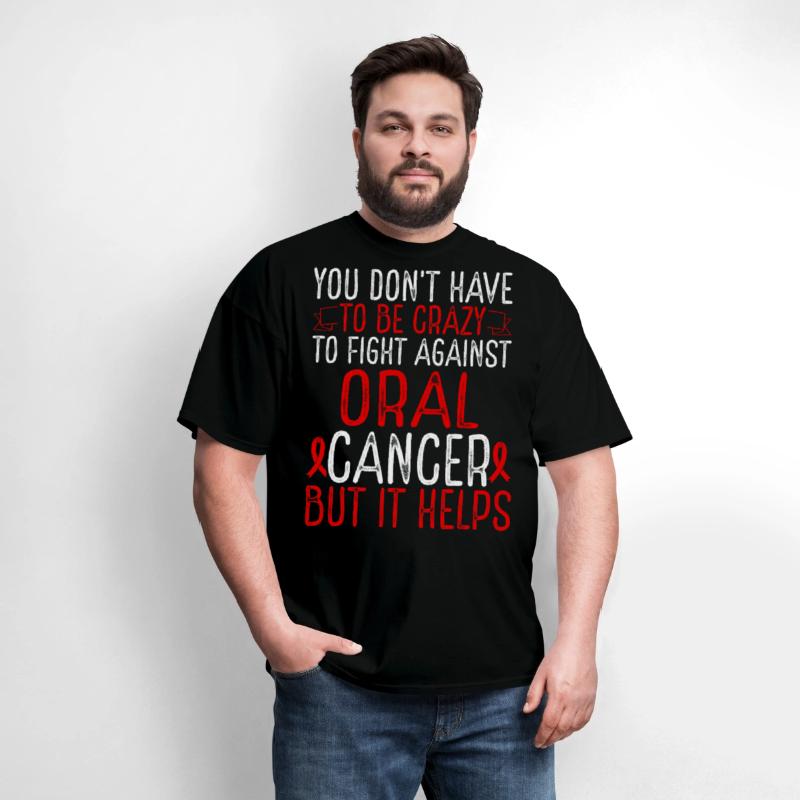 Oral Cancer Awareness Have to be Crazy Fighter