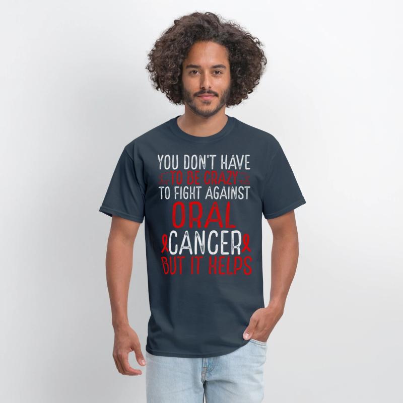 Oral Cancer Awareness Have to be Crazy Fighter