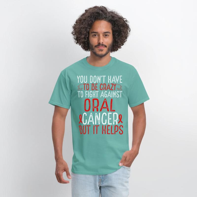 Oral Cancer Awareness Have to be Crazy Fighter