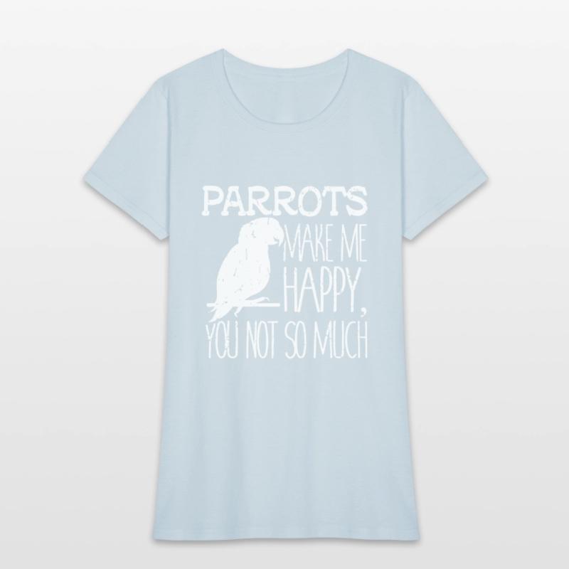 parrots make me happy you not so much friend