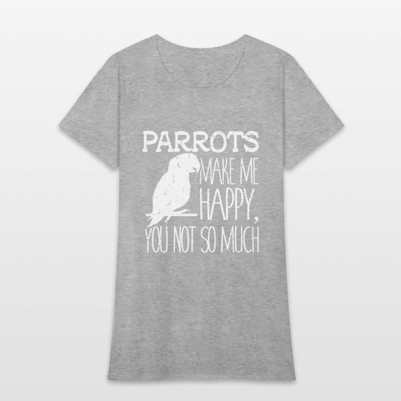 parrots make me happy you not so much friend