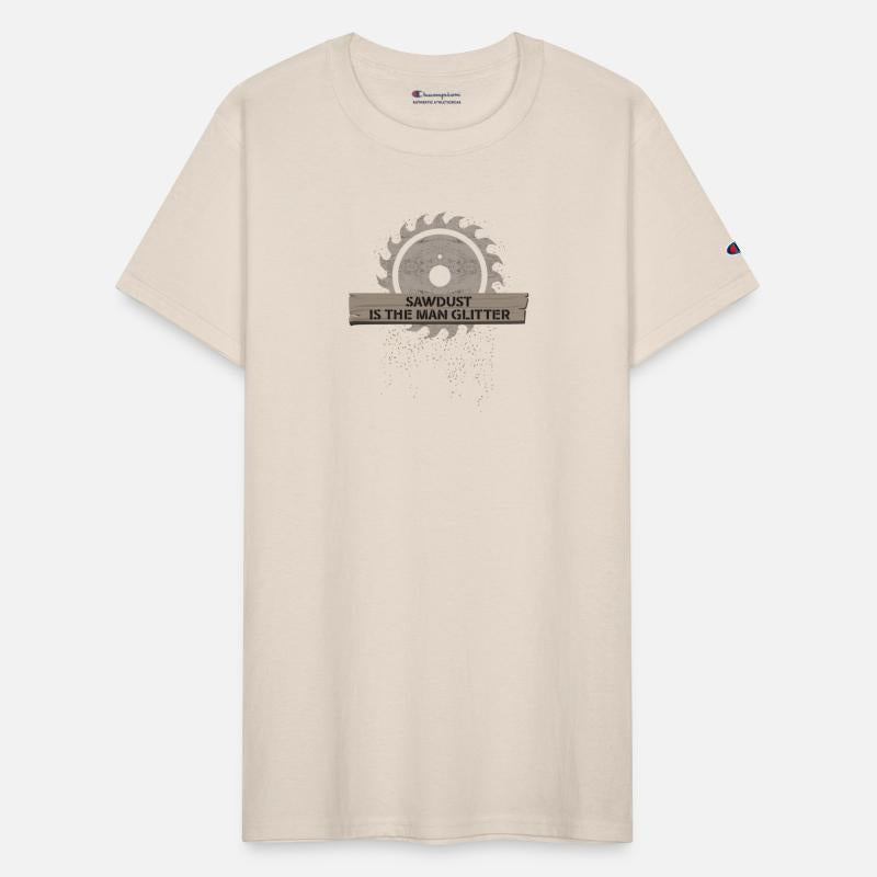 Sawdust Is The Man Best. Craftsman, Carpenter