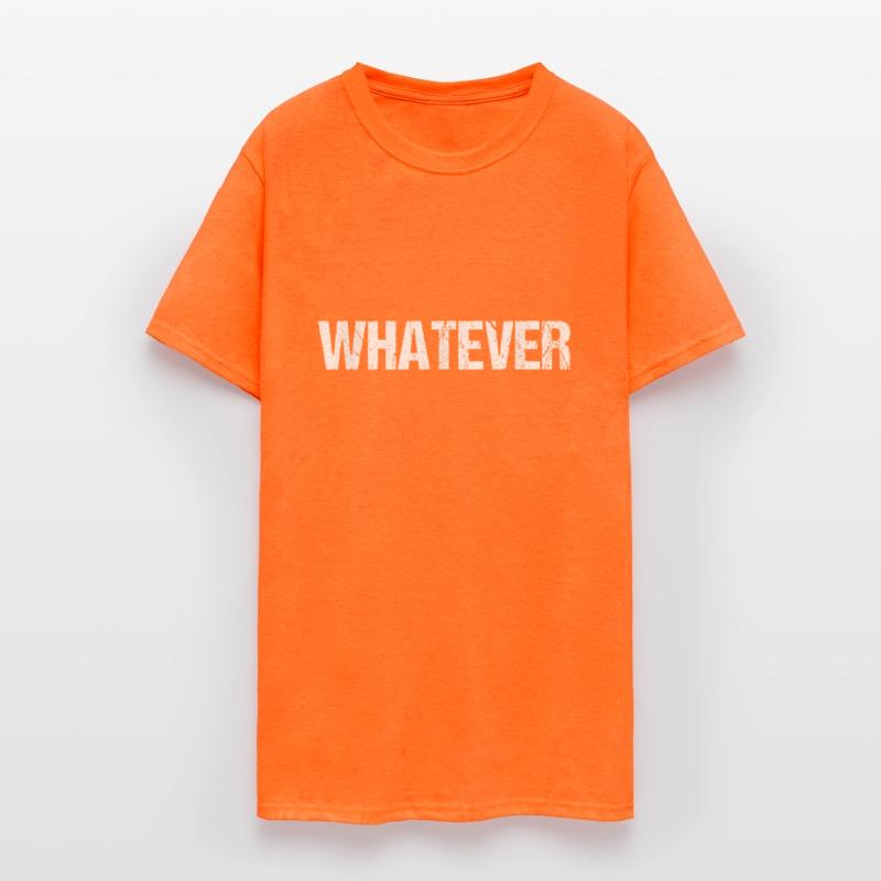 shirt that says Whatever