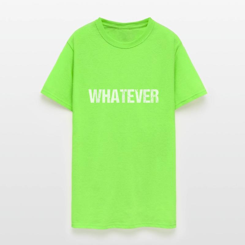 shirt that says Whatever
