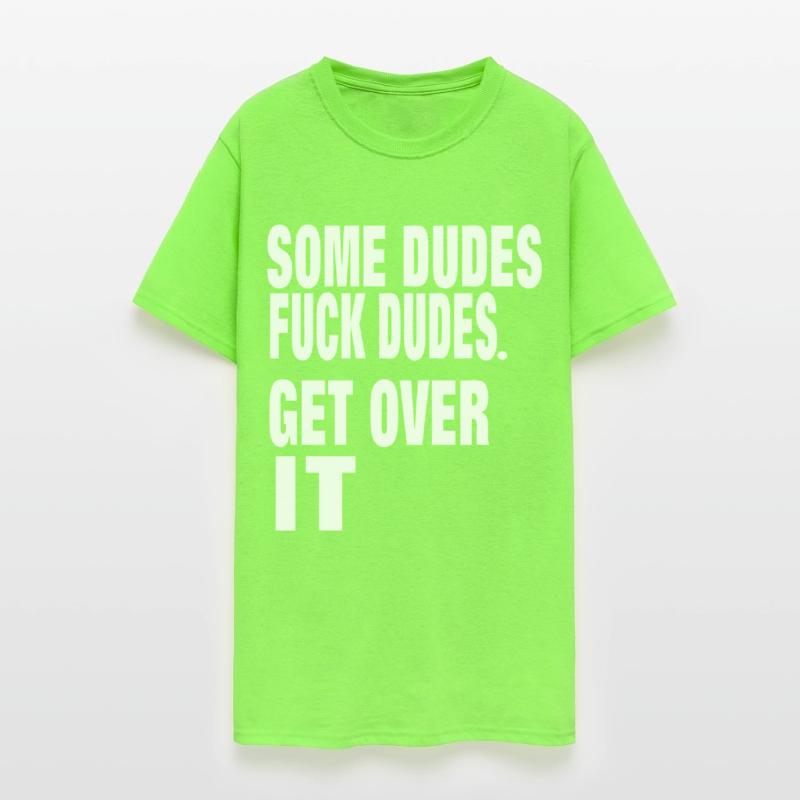 SOME DUDES FUCK DUDES. GET OVER IT