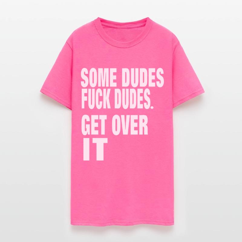 SOME DUDES FUCK DUDES. GET OVER IT