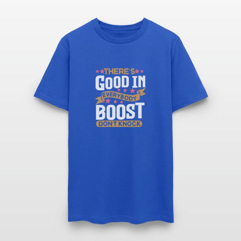 There's good in everybody boost don't knock