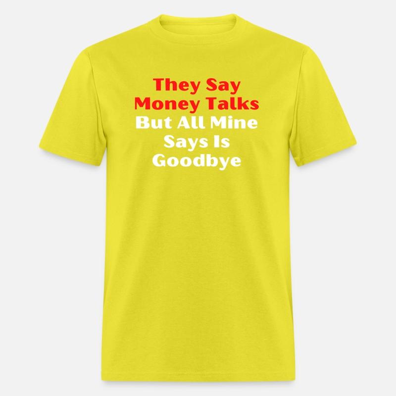 They Say Money Talks but All Mine Says Is Goodbye