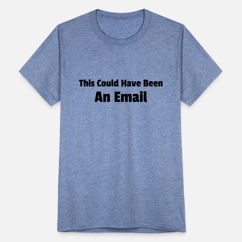 This Could Have Been An Email