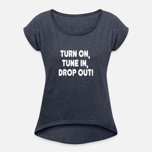 Turn on Tune in Drop out! Hippie Quote Tee