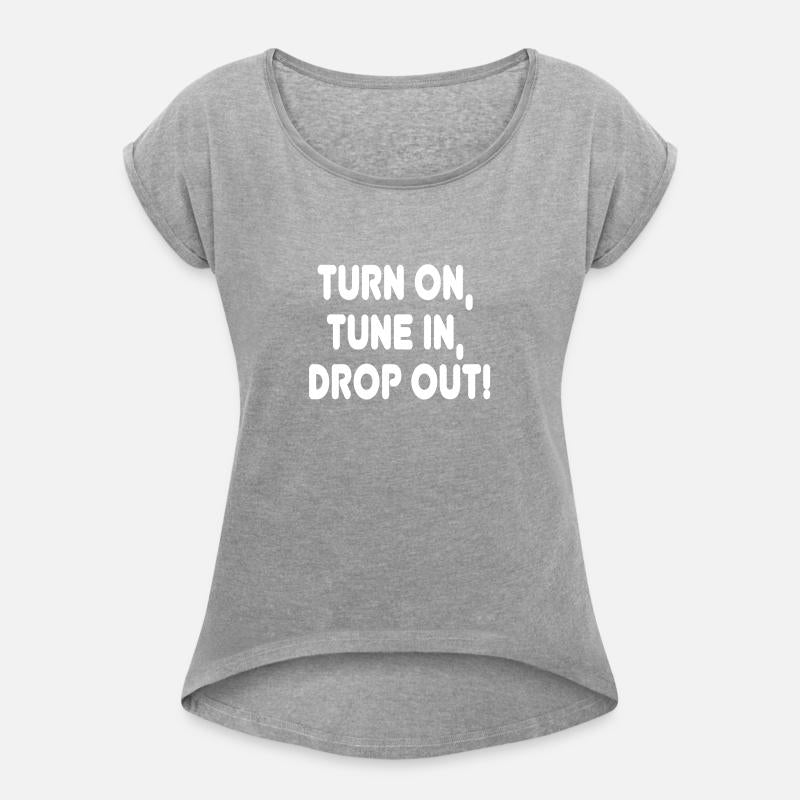 Turn on Tune in Drop out! Hippie Quote Tee