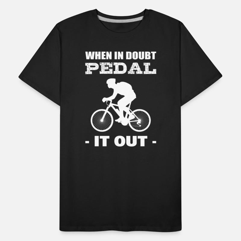 When In Doubt Pedal It Out Cyclist