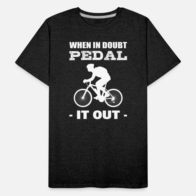 When In Doubt Pedal It Out Cyclist