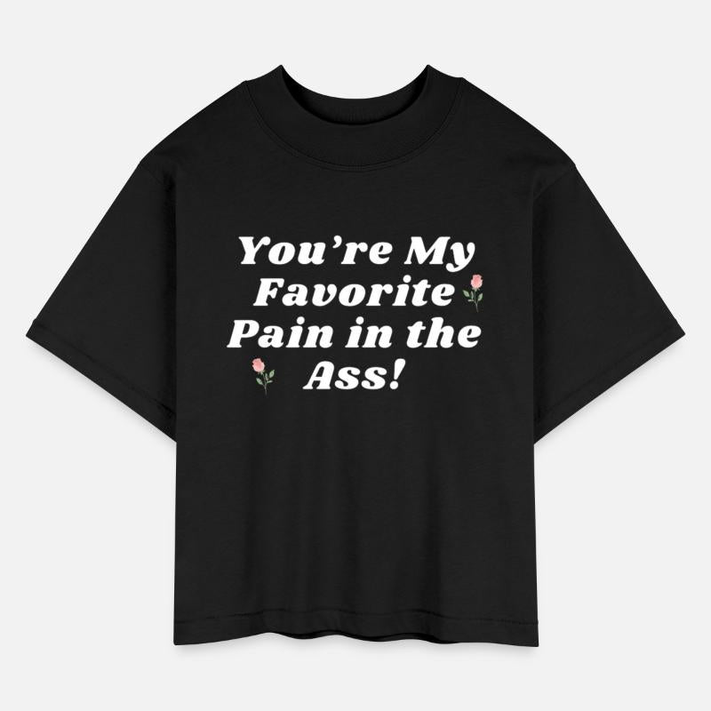 You re My Favorite Pain in the Ass!