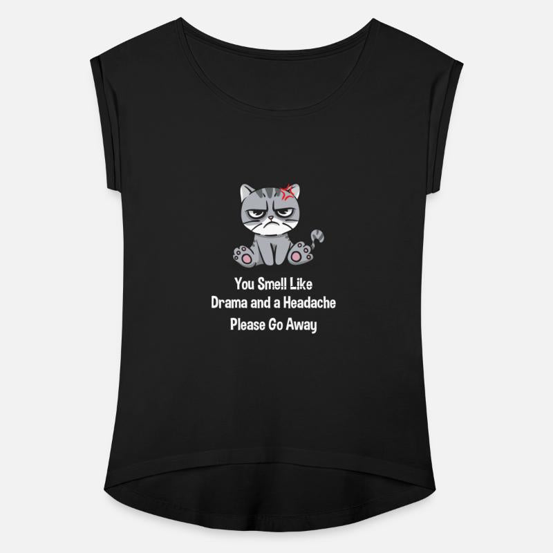 You Smell Like Drama and a Headache Funny Sarcasti