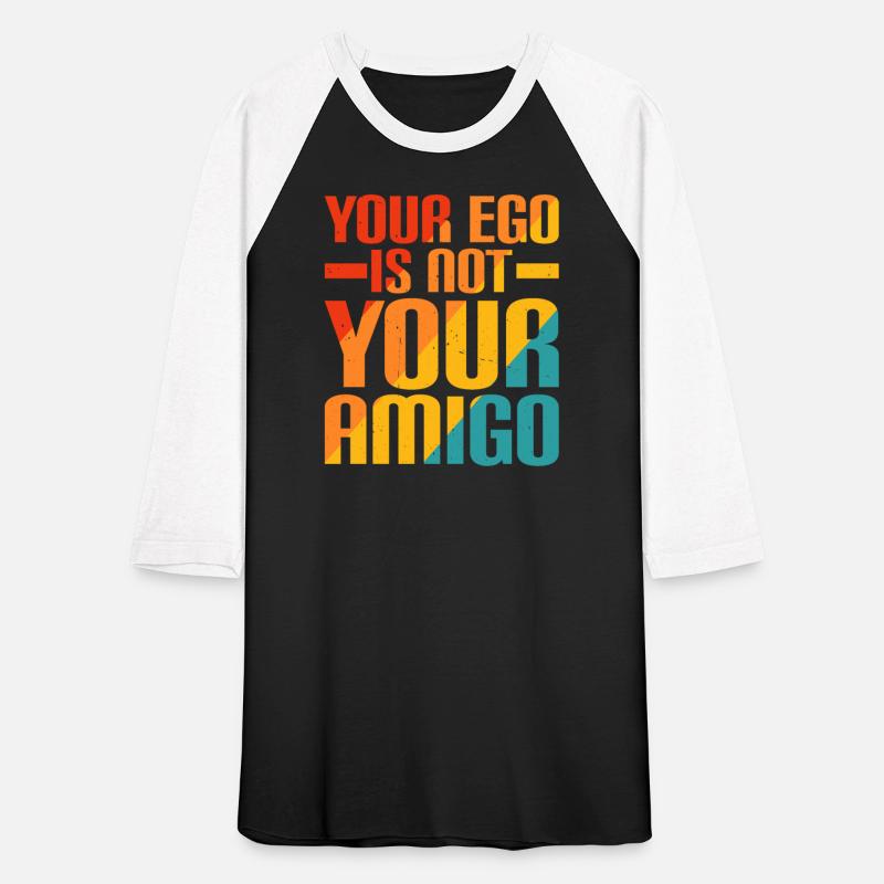 Your Ego Is Not Your Amigo 21