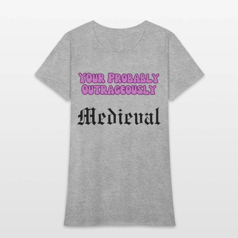 Your Probably Outrageously Medieval