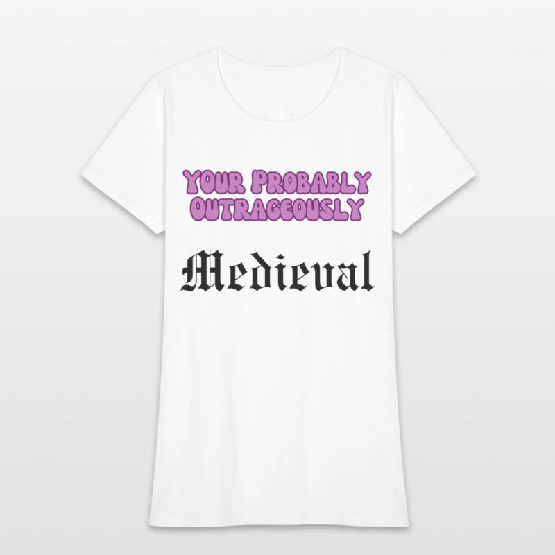 Your Probably Outrageously Medieval