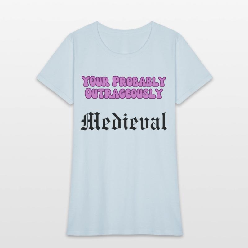 Your Probably Outrageously Medieval